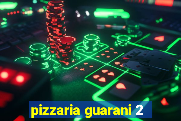 pizzaria guarani 2